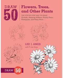 Draw 50 Flowers, Trees, and Other Plants